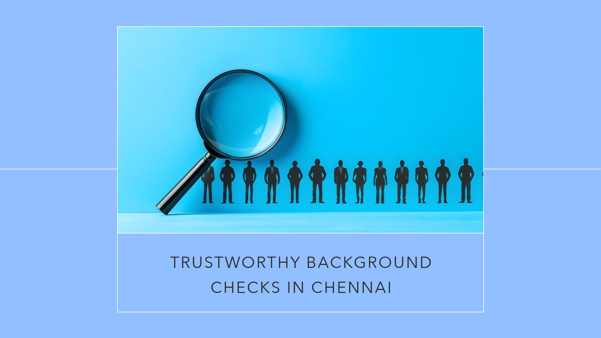 Best Background Check Companies in Chennai, Background Check Companies in Chennai, Background Verification, Employment Screening, Candidate Verification, Employee Background Checks