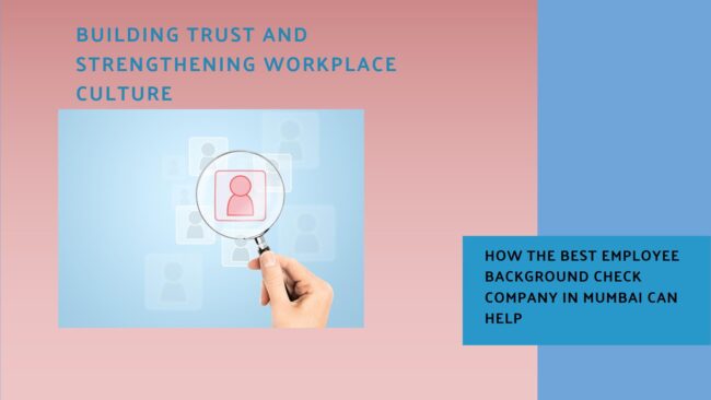 employee background check company Mumbai, workplace culture, trust, employee screening, hiring decisions, employee retention, background check services, criminal record check, employment verification, Mumbai recruitment, background verification, workplace safety, HR best practices, hiring solutions Mumbai, employee trust, workplace transparency, data-driven hiring, secure hiring practices, Mumbai HR services, team building, employee reliability, corporate culture, background screening Mumbai