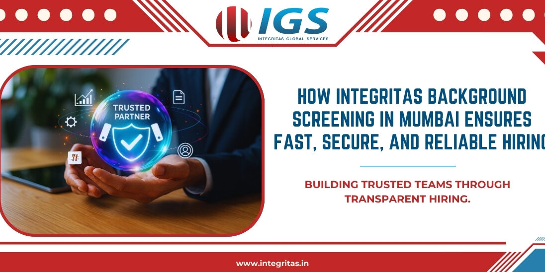 How Integritas Background Screening in Mumbai Ensures Fast, Secure, and Reliable Hiring