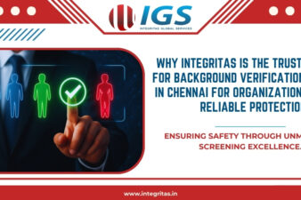 Why Integritas is the Trusted Choice for Background Verification Services in Chennai for Organizations Seeking Reliable Protection