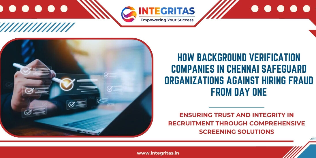 How Background Verification Companies in Chennai Safeguard Organizations Against Hiring Fraud from Day One Background Verification Companies in Chennai help organizations prevent hiring fraud from day one with trusted credential and employment checks.
