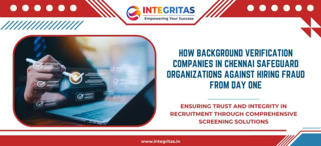 Background Verification Companies in Chennai help organizations prevent hiring fraud from day one with trusted credential and employment checks.