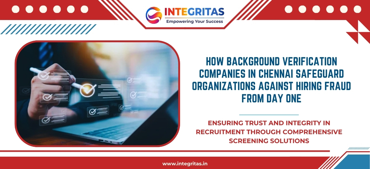 Background Verification Companies in Chennai help organizations prevent hiring fraud from day one with trusted credential and employment checks.