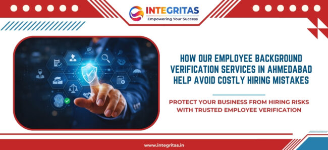 How Our Employee Background Verification Services in Ahmedabad Help Avoid Costly Hiring Mistakes