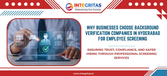 Why Businesses Choose Background Verification Companies in Hyderabad for Employee Screening Why Businesses Choose Background Verification Companies in Hyderabad for Employee Screening