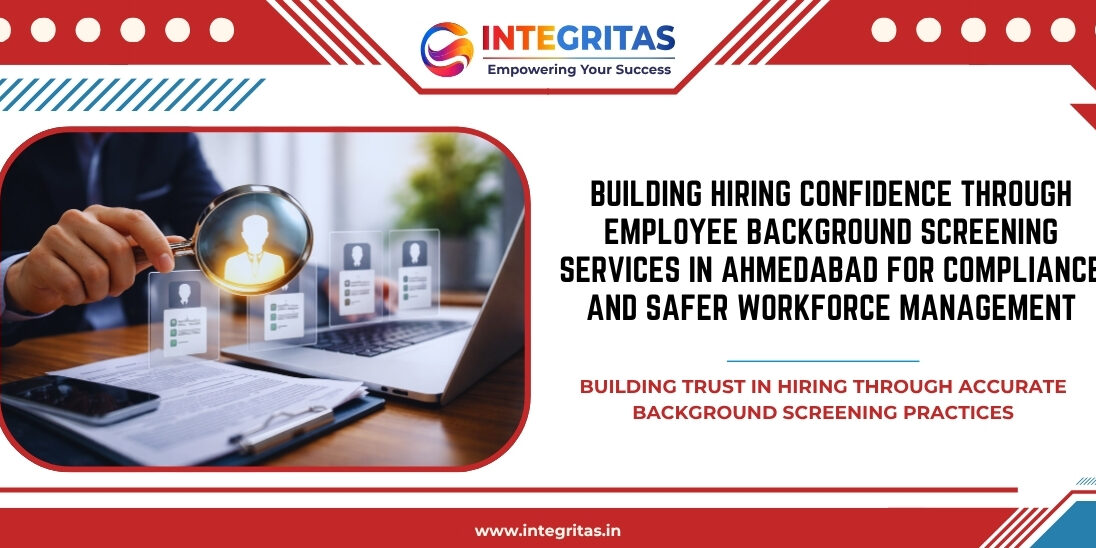 Building Hiring Confidence Through Employee Background Screening Services in Ahmedabad for Compliance and Safer Workforce Management