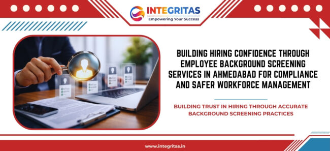 Building Hiring Confidence Through Employee Background Screening Services in Ahmedabad for Compliance and Safer Workforce Management