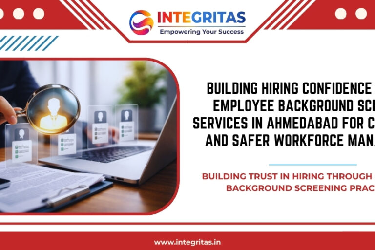 Building Hiring Confidence Through Employee Background Screening Services in Ahmedabad for Compliance and Safer Workforce Management