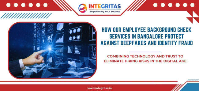 How Our Employee Background Check Services in Bangalore Protect Against Deepfakes and Identity Fraud