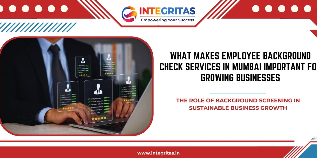 What Makes Employee Background Check Services in Mumbai Important for Growing Businesses What Makes Employee Background Check Services in Mumbai Important for Growing Businesses