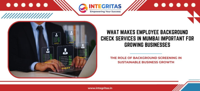 What Makes Employee Background Check Services in Mumbai Important for Growing Businesses