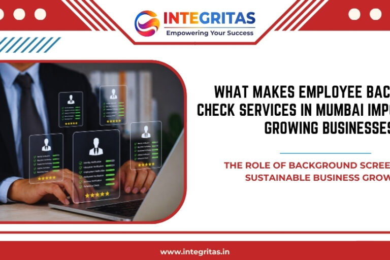 What Makes Employee Background Check Services in Mumbai Important for Growing Businesses