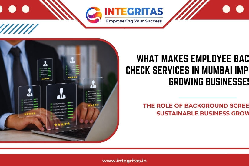 What Makes Employee Background Check Services in Mumbai Important for Growing Businesses