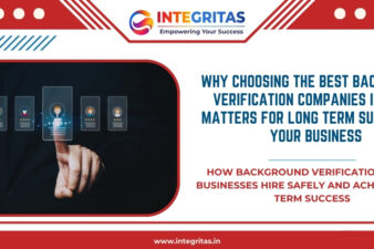 Why Choosing the Best Background Verification Companies in Delhi Matters for Long Term Success of Your Business